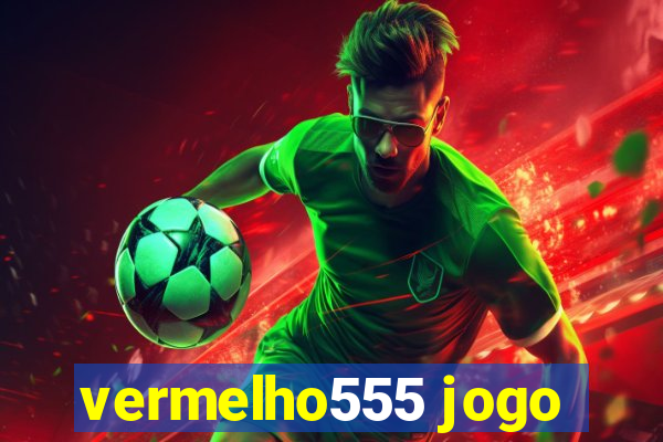 vermelho555 jogo